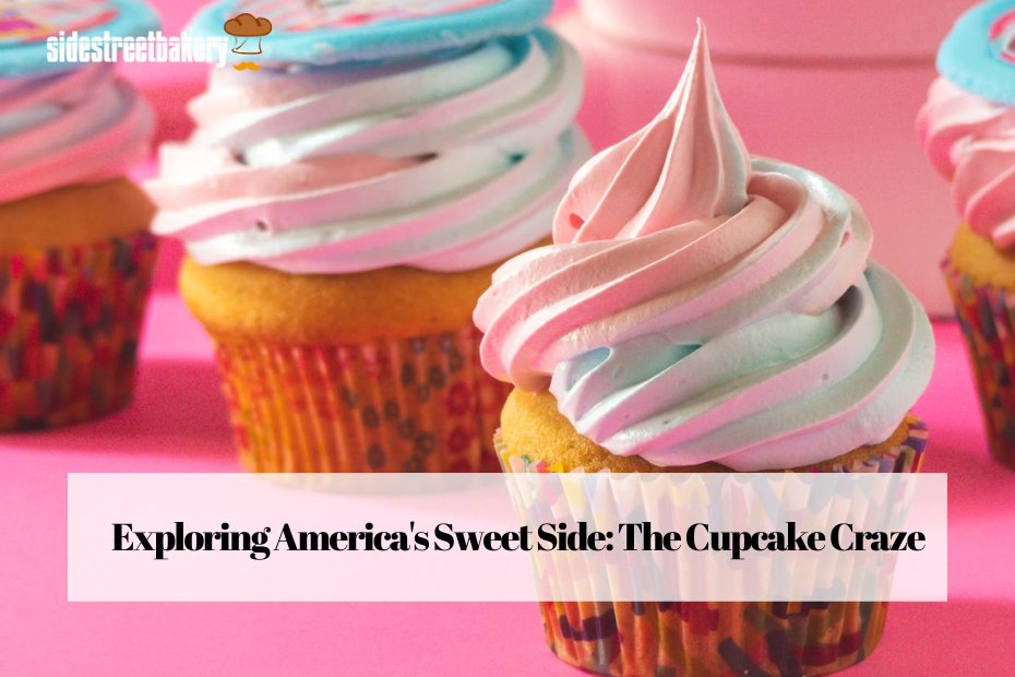 Exploring America's Sweet Side: The Cupcake Craze