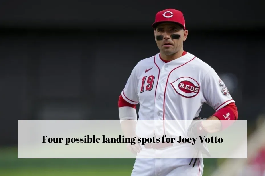 Four possible landing spots for Joey Votto