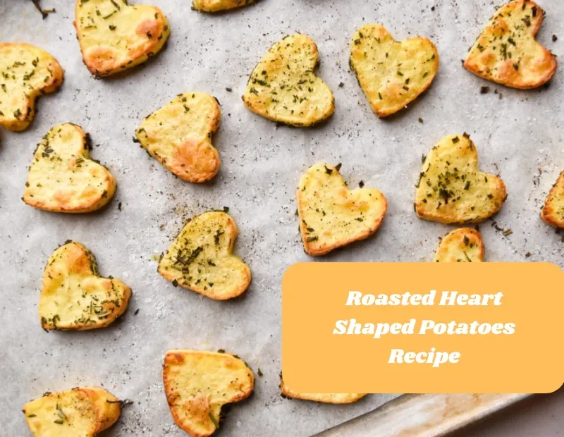 Roasted Heart Shaped Potatoes Recipe