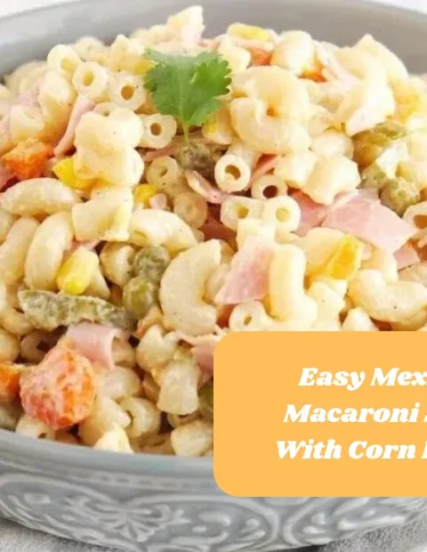 Easy Mexican Macaroni Salad With Corn Recipe